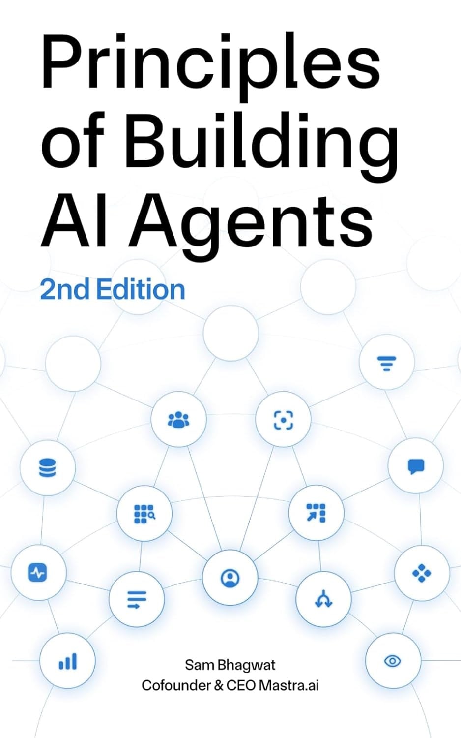 Principles of Building AI Agents 2nd ed. Sam Bhagwat