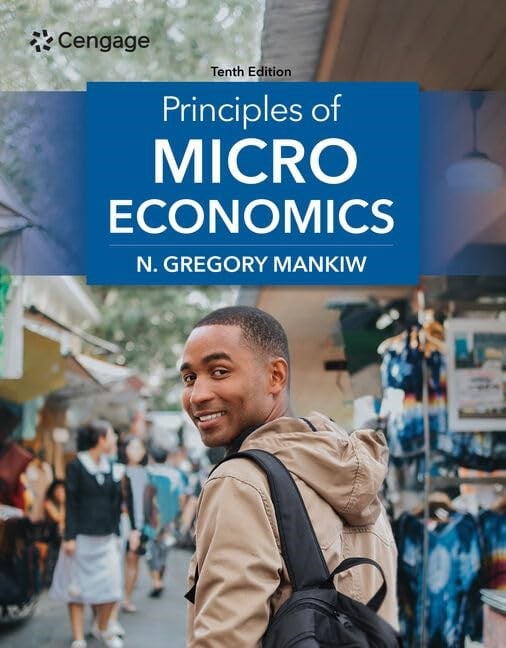 Principles of Microeconomics (10th Edition) N. Gregory Mankiw
