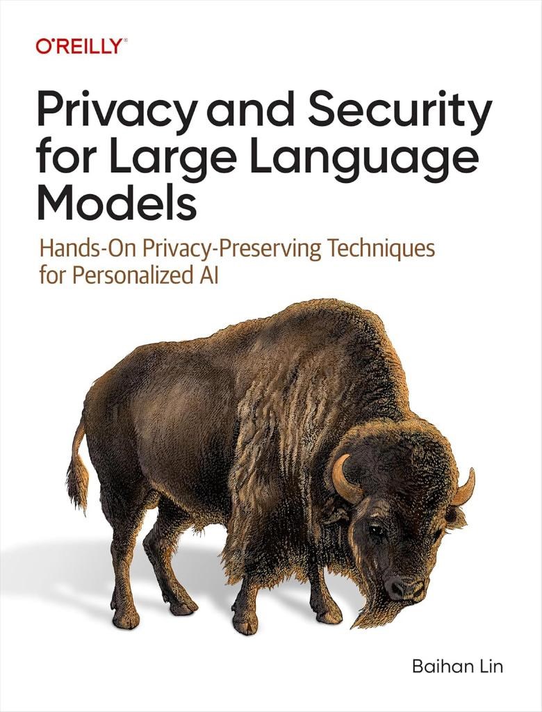 Privacy and Security for Large Language Models: Hands-On Privacy-Preserving Techniques for Personalized AI Baihan Lin