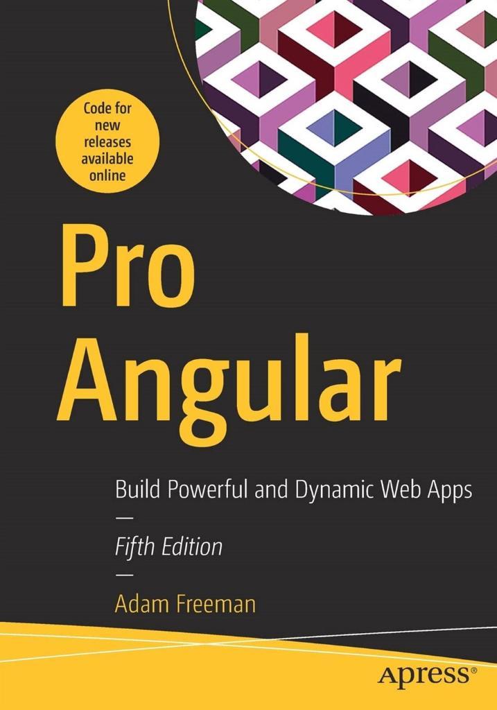Pro Angular: Build Powerful and Dynamic Web Apps 5th ed. Edition Adam Freeman