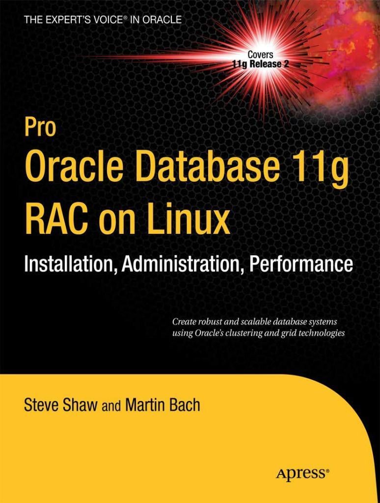Pro Oracle Database 11g RAC on Linux (Expert's Voice in Oracle) 2nd ed. Bach Shaw