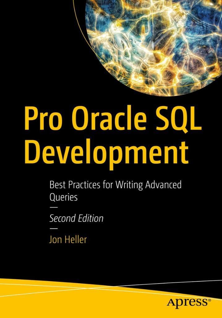 Pro Oracle SQL Development: Best Practices for Writing Advanced Queries 2nd ed. Jon Heller