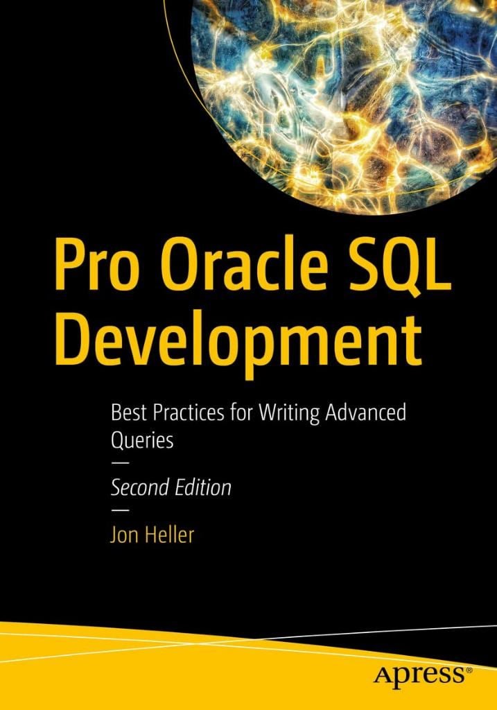 Pro Oracle SQL Development: Best Practices for Writing Advanced Queries 2nd ed. Jon Heller