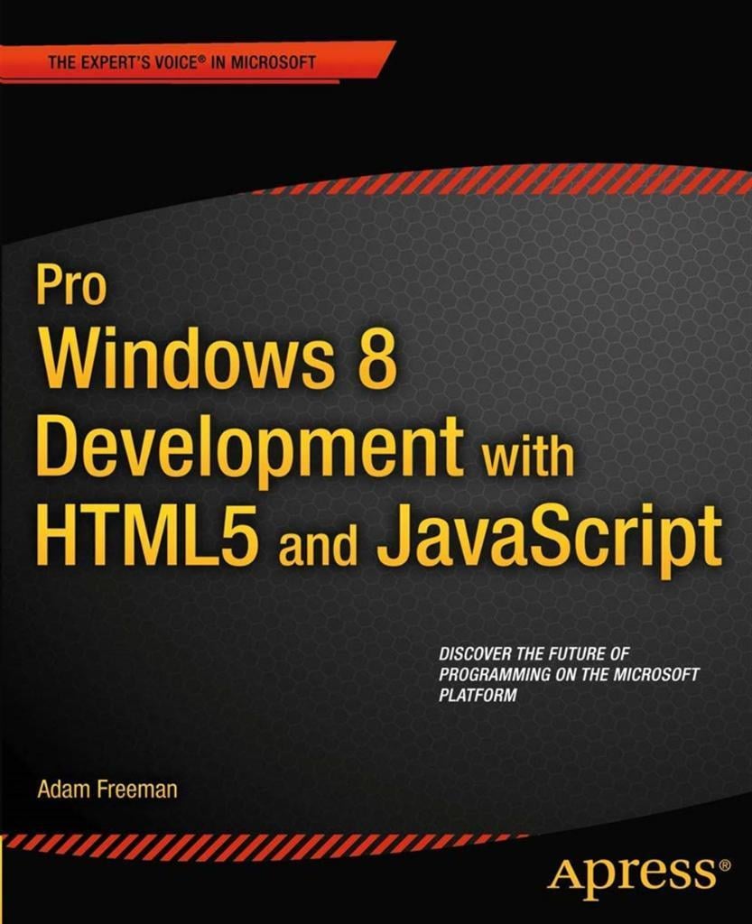 Pro Windows 8 Development with HTML5 and JavaScript Adam Freeman