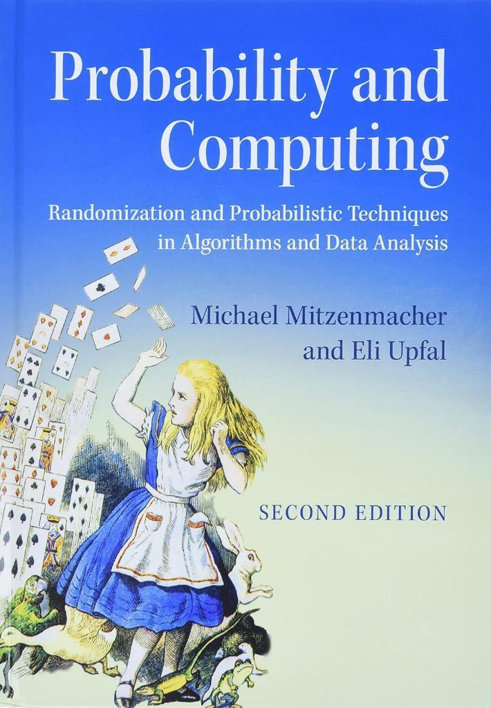 Probability and Computing: Randomization and Probabilistic Techniques in Algorithms and Data Analysis 2nd Edition Michael Mitzenmacher