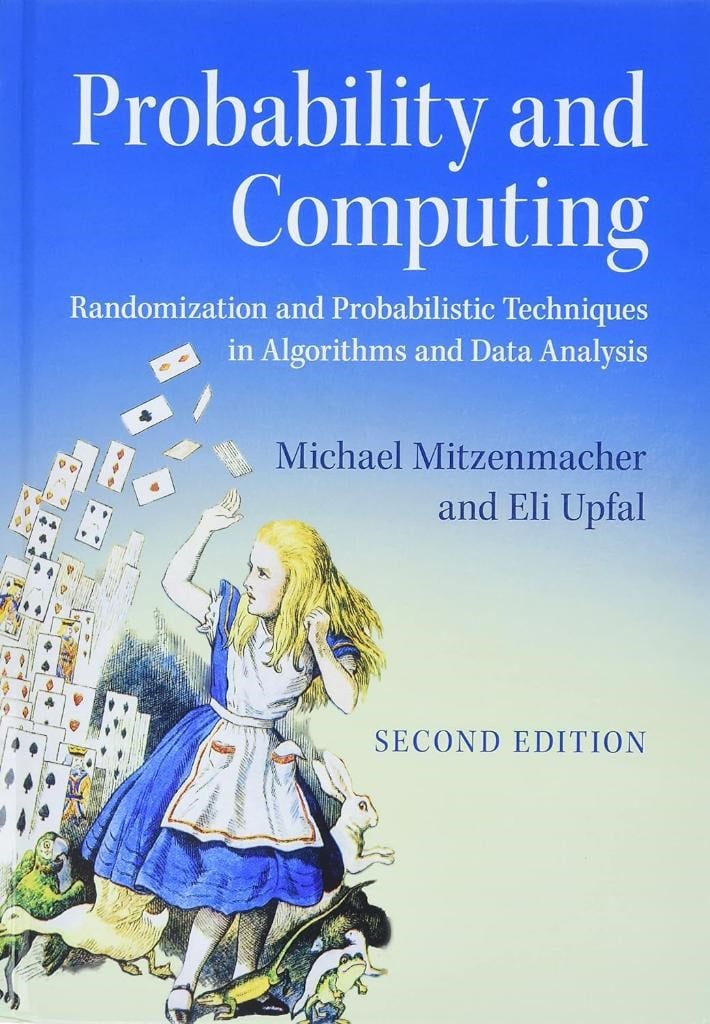 Probability and Computing: Randomization and Probabilistic Techniques in Algorithms and Data Analysis 2nd Edition Michael Mitzenmacher