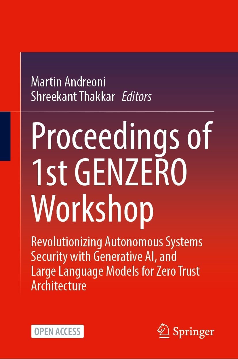 Proceedings of 1st GENZERO Workshop: Revolutionizing Autonomous Systems Security with Generative AI, and Large Language Models for Zero Trust Architecture Andreoni Thakkar