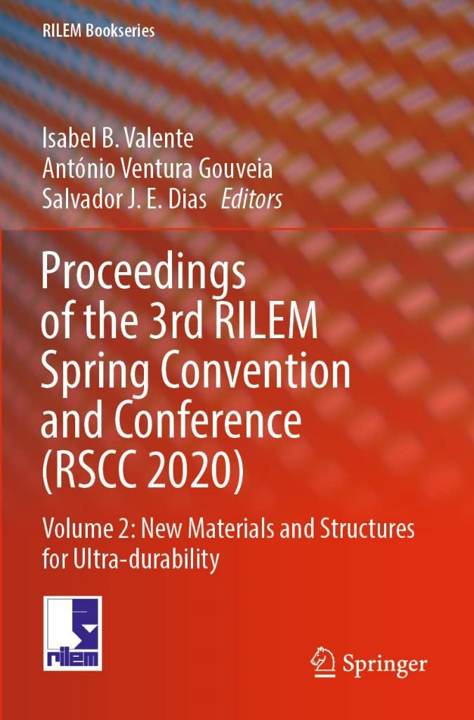 Proceedings of the 3rd RILEM Spring Convention and Conference (RSCC 2020): Volume 2: New Materials and Structures for Ultra-durability: 33 (RILEM Bookseries) Gouveia Valente