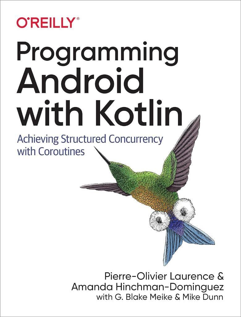 Programming Android with Kotlin: Achieving Structured Concurrency with Coroutines Laurence Dominguez