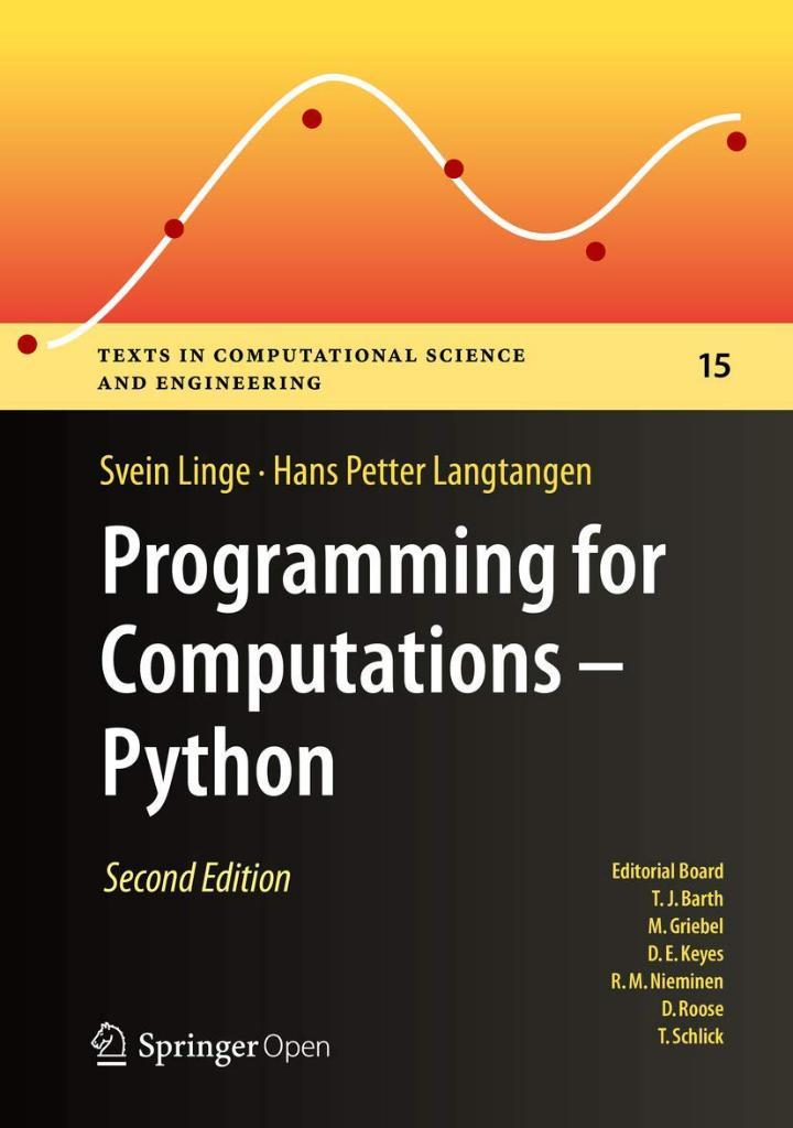 Programming for Computations - Python: A Gentle Introduction to Numerical Simulations with Python 3.6 (Texts in Computational Science and Engineering, 15) 2nd ed. Linge Linge Langtangen