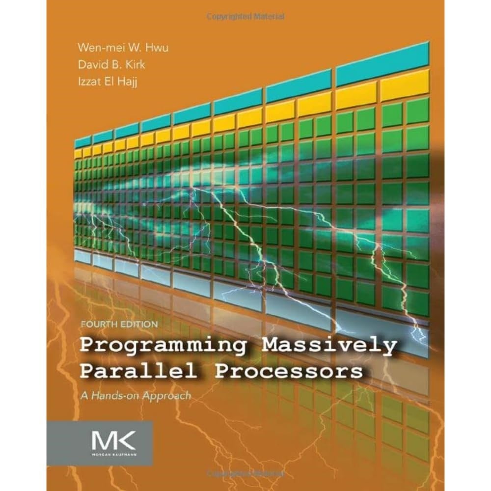 Programming Massively Parallel Processors: A Hands-on Approach 4th Edition - Kirk, El Hajj, Hwu