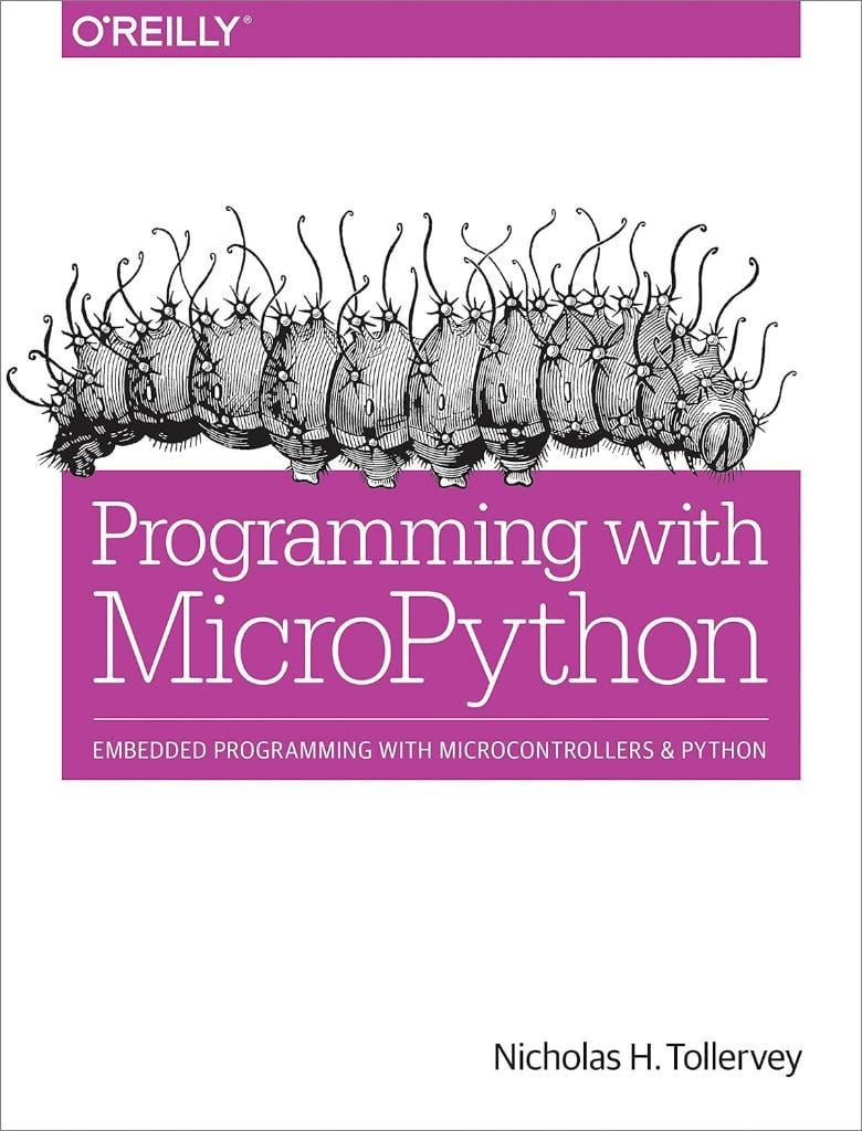 Programming with MicroPython: Embedded Programming with Microcontrollers and Python Nicholas Tollervey