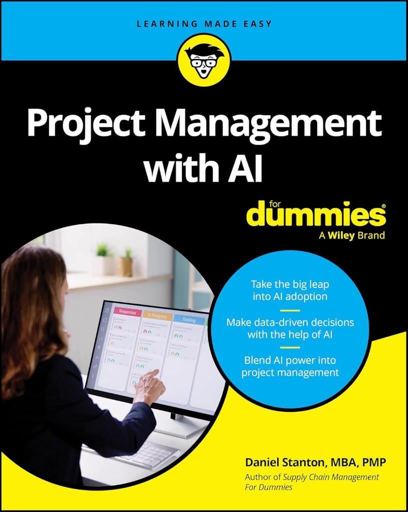 Project Management with AI For Dummies Daniel Stanton