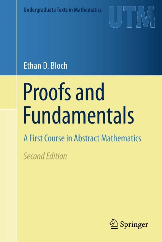 Proofs and Fundamentals: A First Course in Abstract Mathematics (2nd Ed.) Ethan D. Bloch