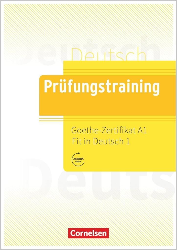 Prüfungstraining DaF - A1: Goethe-Zertifikat A1: Fit in Deutsch 1 - Übungsbuch mit Lösungen und Audios als Download