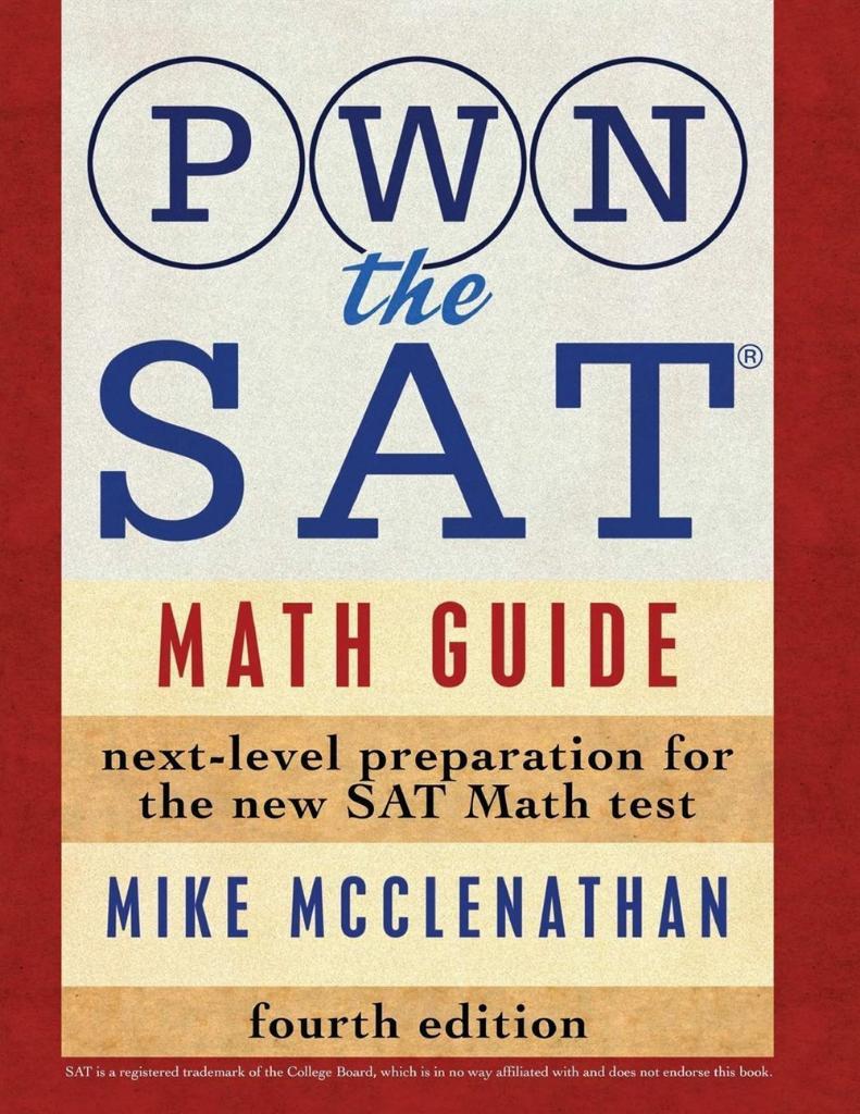 PWN the SAT: Math Guide 4th Edition  (Mike McClenathan)