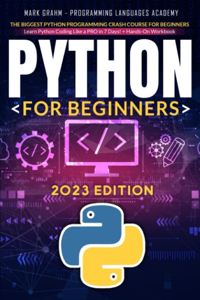 Python for Beginners_ The Biggest Python Programming Crash Course for Beginners-Programming Languages Academy (2023) Programming Languages Academy