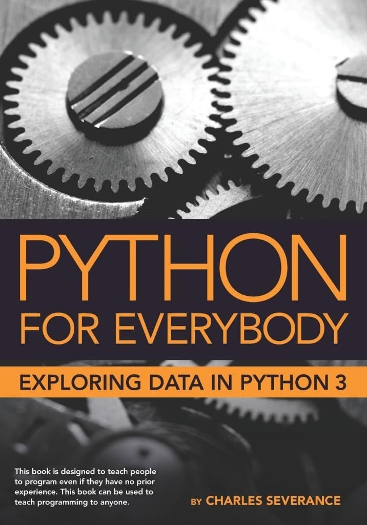 Python for Everybody: Exploring Data in Python 3 Dr. Charles Russell Severance