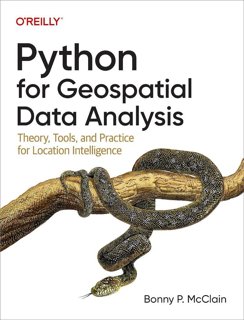 Python for Geospatial Data Analysis: Theory, Tools, and Practice for Location Intelligence Bonny P. McClain