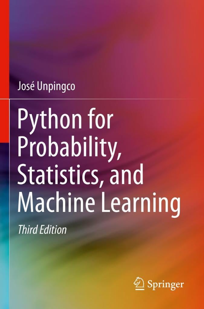 Python for Probability, Statistics, and Machine Learning 3rd ed. José Unpingco