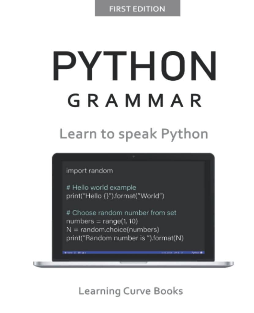 Python Grammar: Learn to speak Python Learning Curve Books