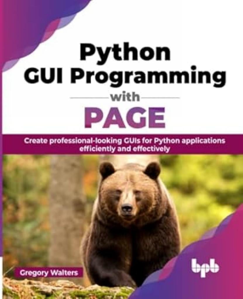 Python GUI Programming with PAGE: Create professional-looking GUIs for Python applications efficiently and effectively (English Edition) Gregory Walters
