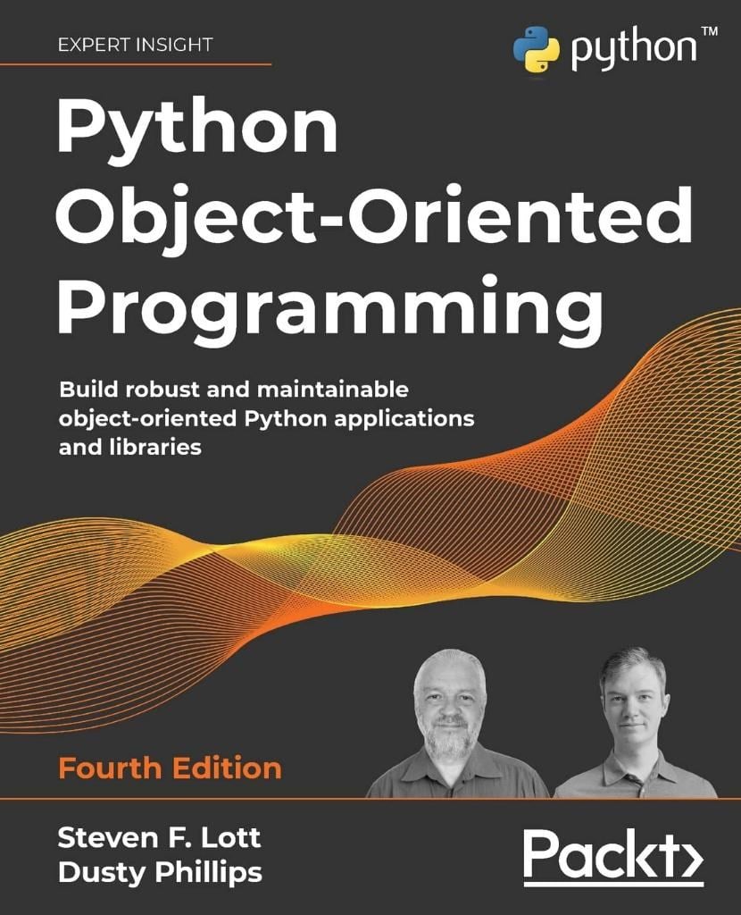 Python Object-Oriented Programming Build robust and maintainable object-oriented Python applications and libraries 4th ed. Lott Phillips