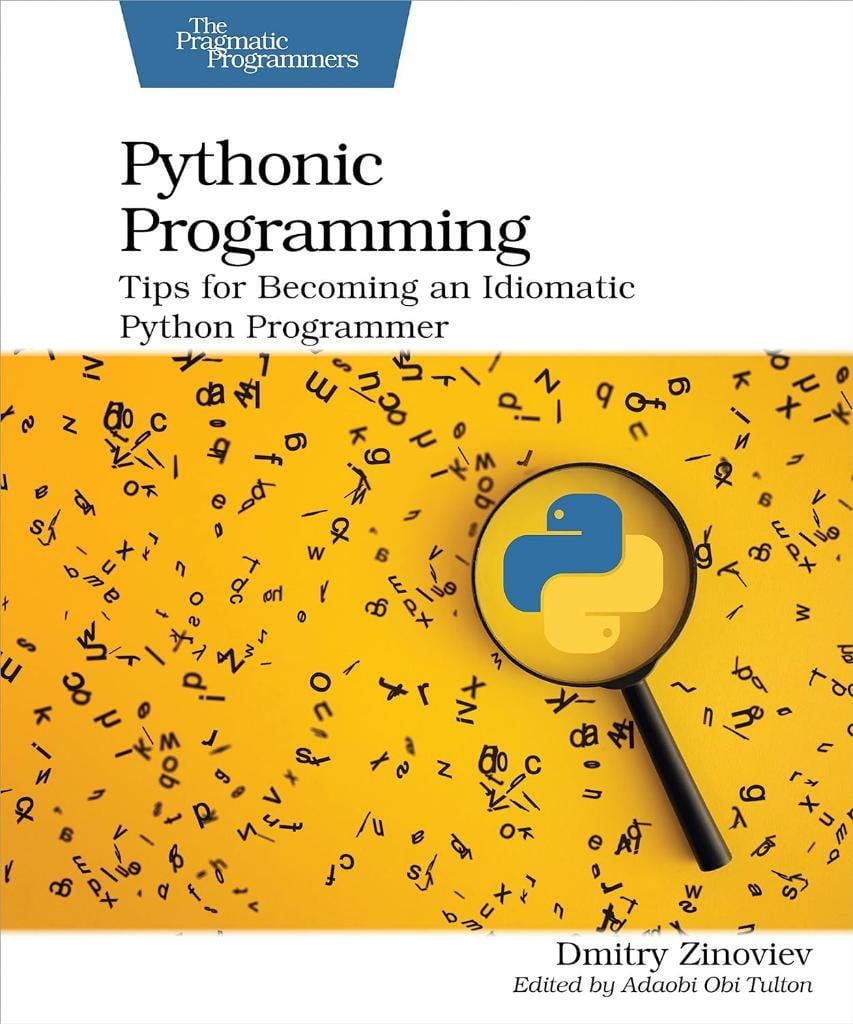 Pythonic Programming: Tips for Becoming an Idiomatic Python Programmer Dmitry Zinoviev