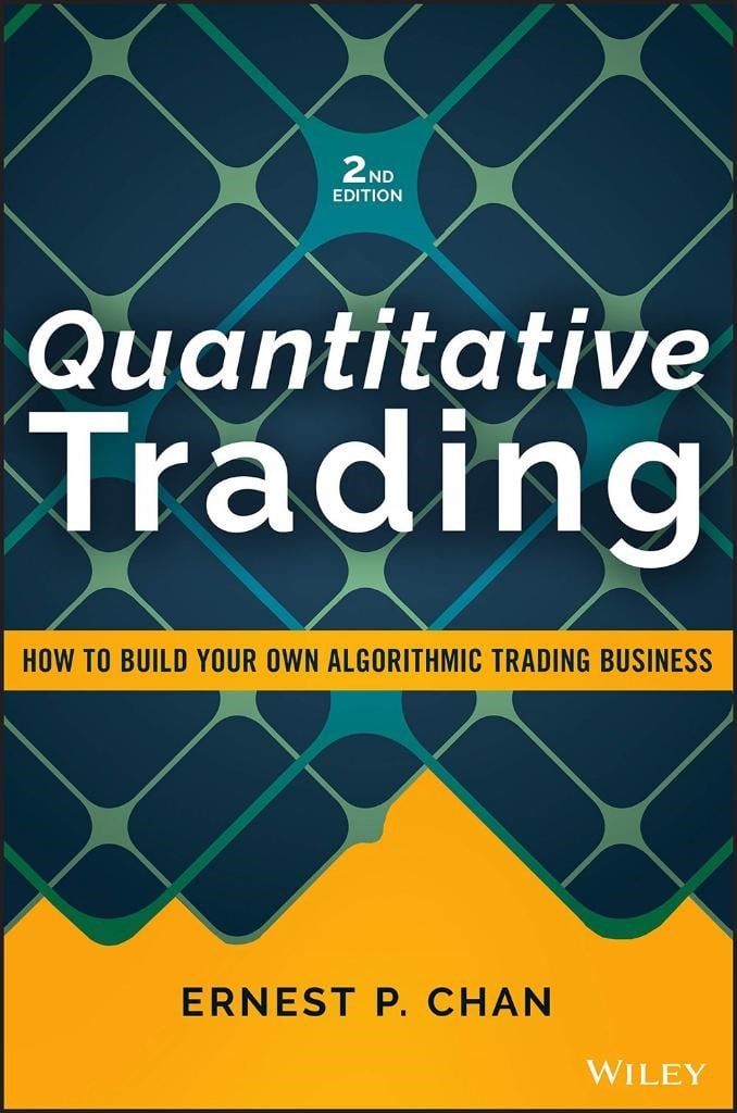 Quantitative Trading: How to Build Your Own Algorithmic Trading Business (Wiley Trading) 2nd Edition