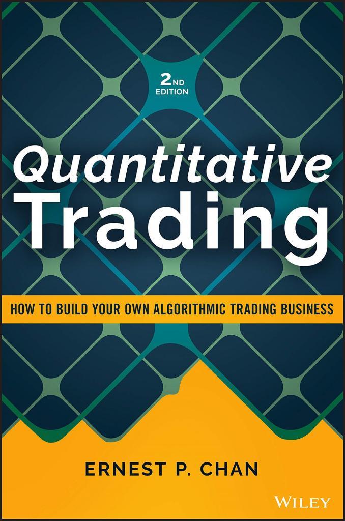 Quantitative Trading: How to Build Your Own Algorithmic Trading Business (Wiley Trading) 2nd Edition