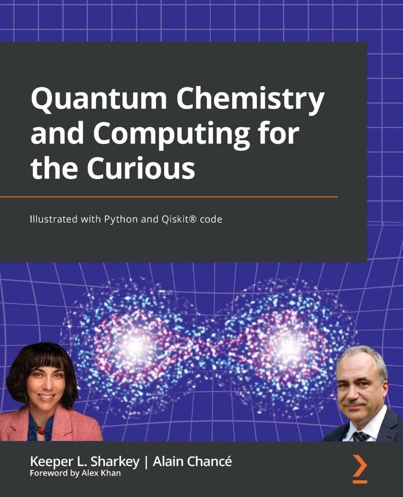 Quantum Chemistry and Computing for the Curious: Illustrated with Python and Qiskit(R) code Sharkey Chance