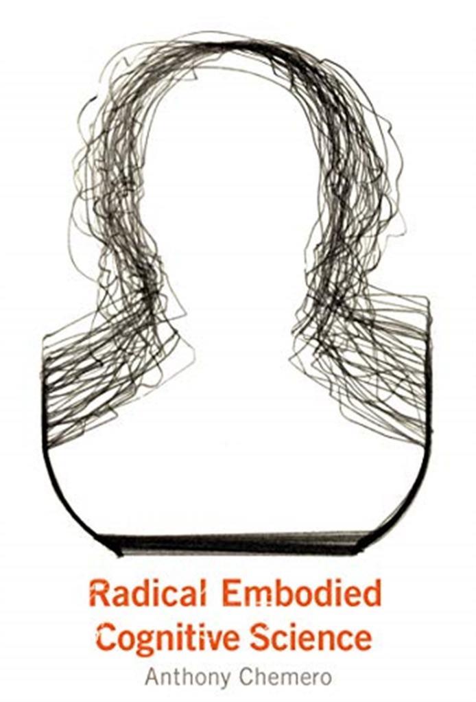 radical embodied cognitive science (anthony chemero)