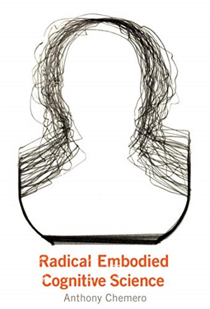 radical embodied cognitive science (anthony chemero)