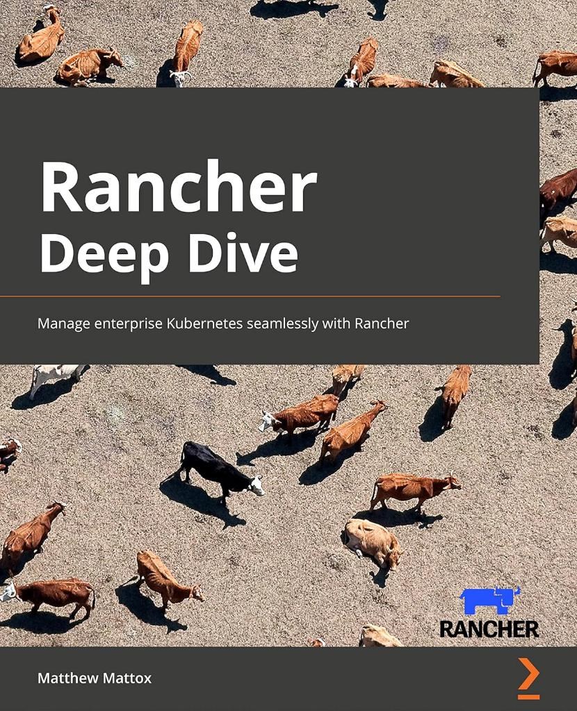 Rancher Deep Dive: Manage enterprise Kubernetes seamlessly with Rancher Matthew Mattox