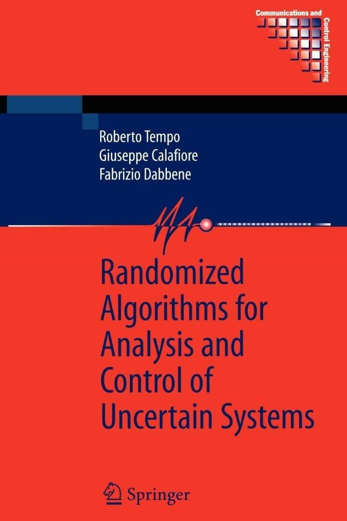 Randomized Algorithms for Analysis and Control of Uncertain Systems Roberto Tempo
