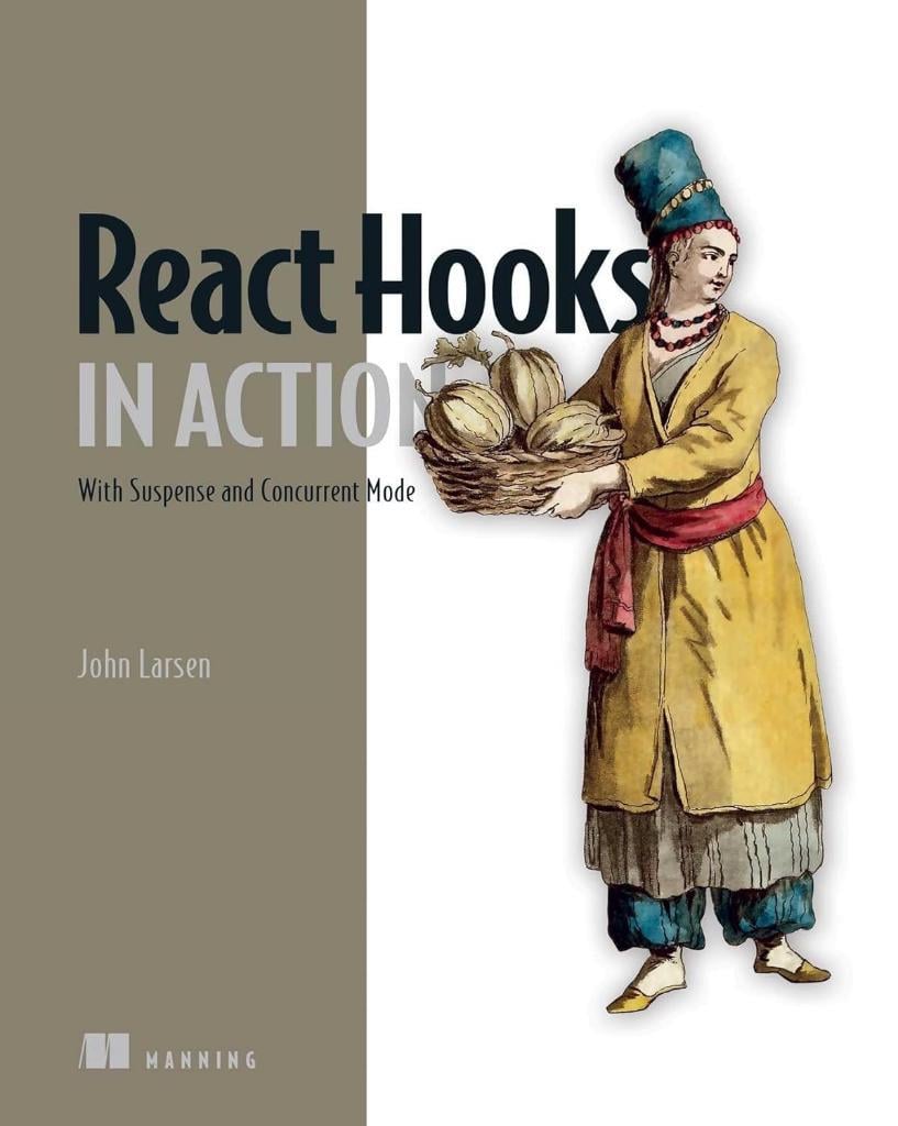 React Hooks in Action: With Suspense and Concurrent Mode John Larsen