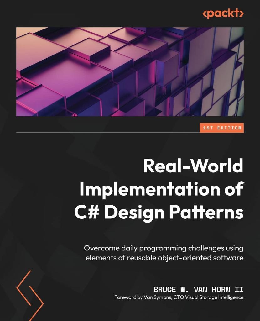 Real-World Implementation of C# Design Patterns: Overcome daily programming challenges using elements of reusable object-oriented software Horn II Symons