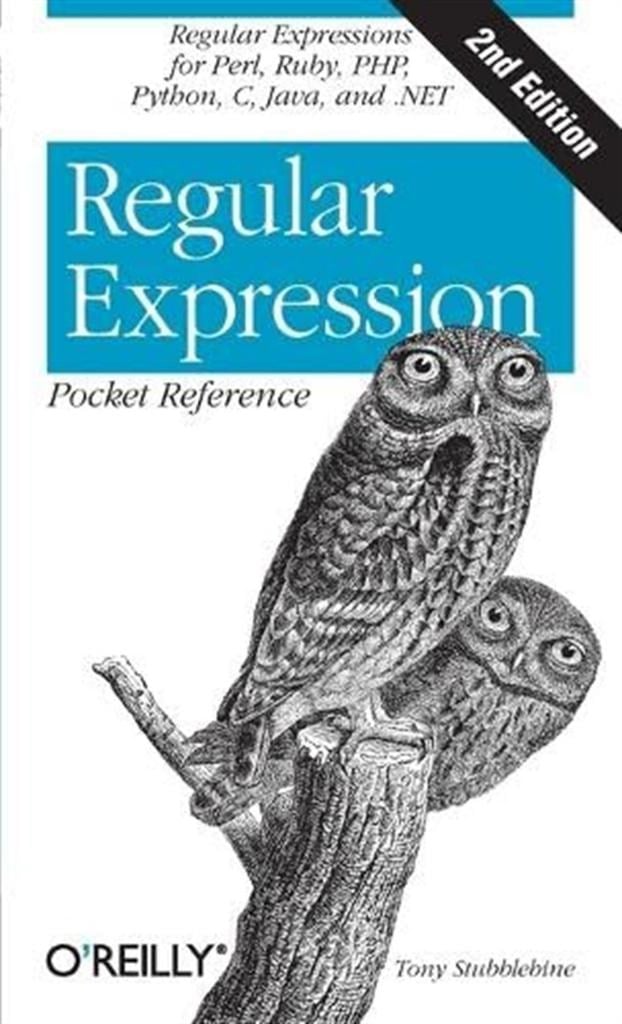 Regular Expression Pocket Reference: Regular Expressions for Perl, Ruby, PHP, Python, C, Java and .NET (Pocket Reference (O'Reilly)) 2nd Edition
