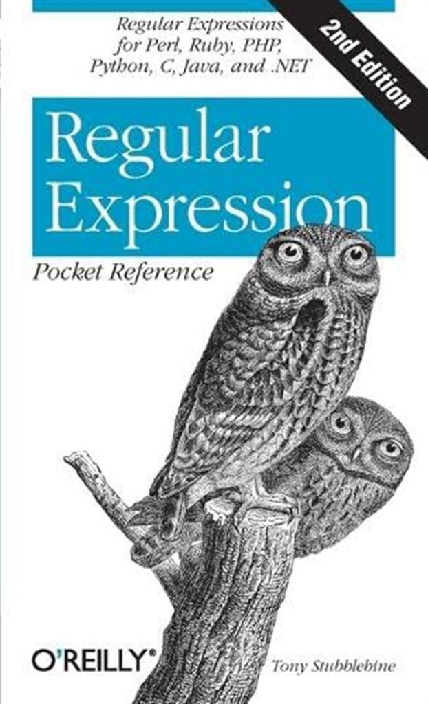 Regular Expression Pocket Reference: Regular Expressions for Perl, Ruby, PHP, Python, C, Java and .NET (Pocket Reference (O'Reilly)) 2nd Edition