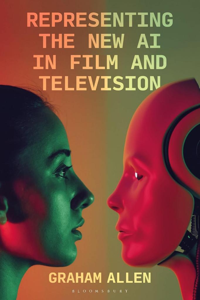 Representing the New AI in Film and Television (Bloomsbury Studies in Digital Cultures) Allen Mandal