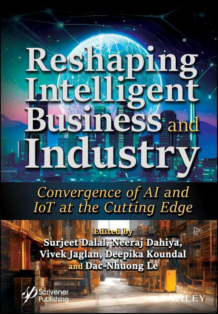 Reshaping Intelligent Business and Industry: Convergence of AI and IoT at the Cutting Edge Dalal Dahiya