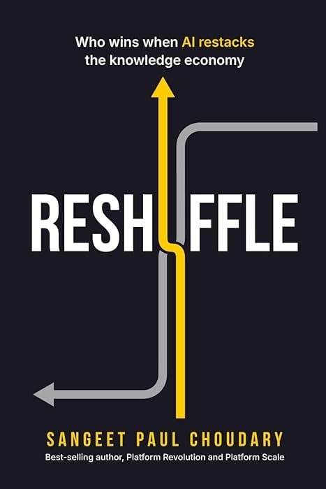 Reshuffle: Who wins when AI restacks the knowledge economy Sangeet Paul Choudary
