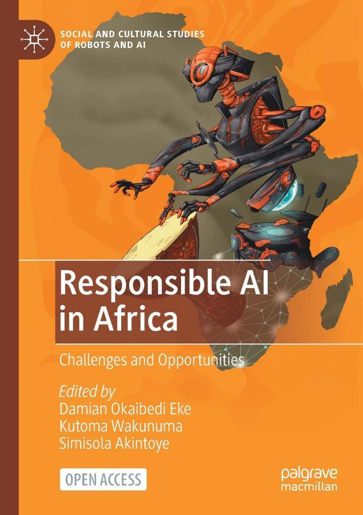 Responsible AI in Africa: Challenges and Opportunities (Social and Cultural Studies of Robots and AI) Eke Wakunuma