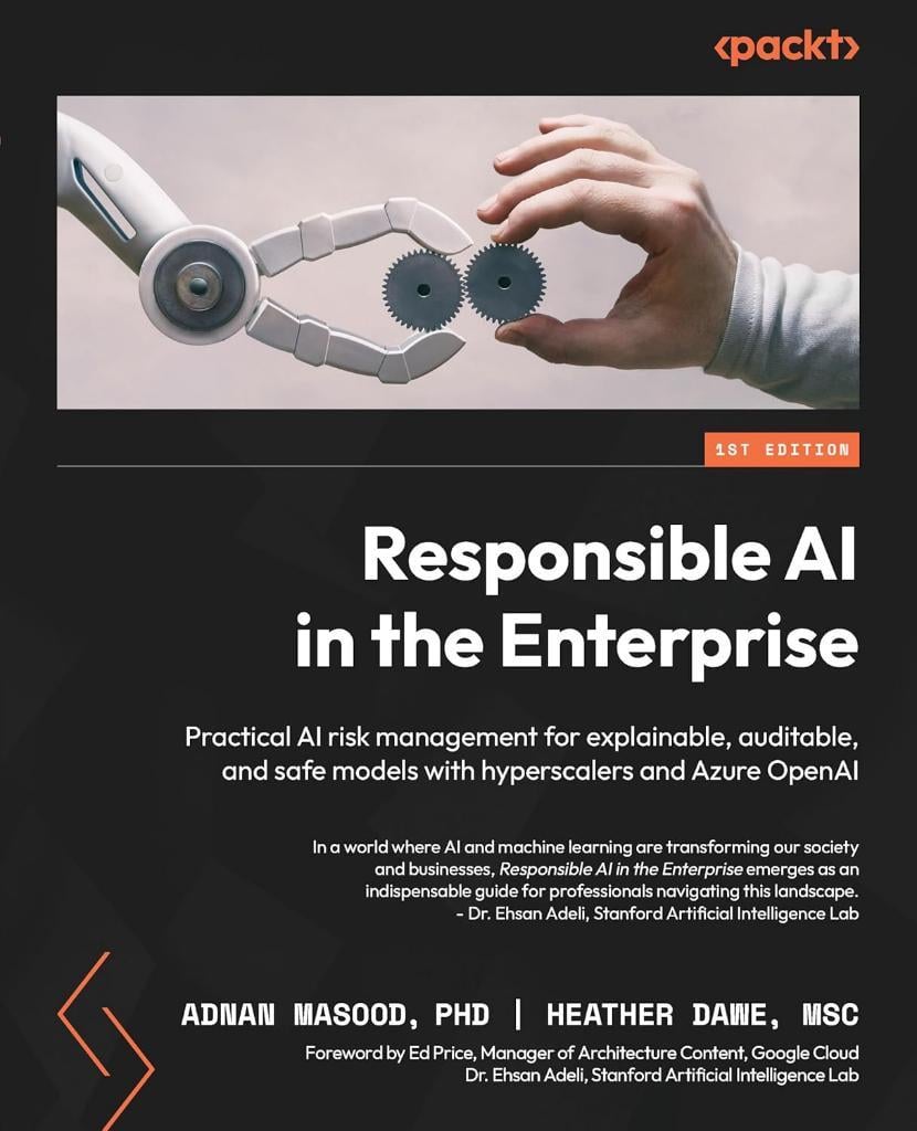 Responsible AI in the Enterprise: Practical AI risk management for explainable, auditable, and safe models with hyperscalers and Azure OpenAI Masood Dawe
