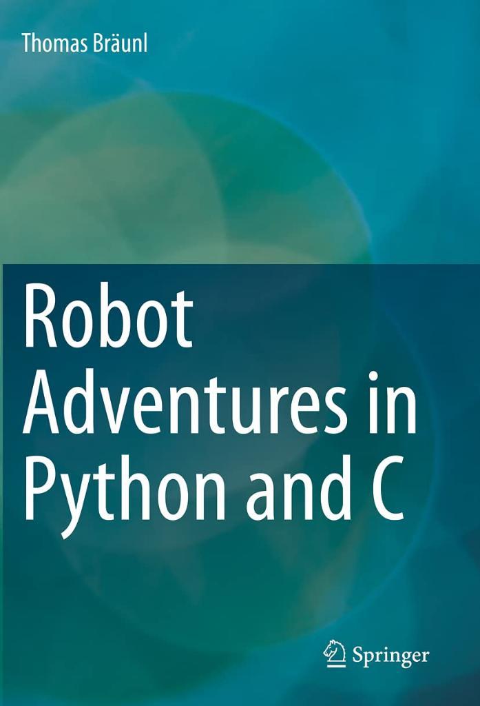 Robot Adventures in Python and C Thomas Bräunl