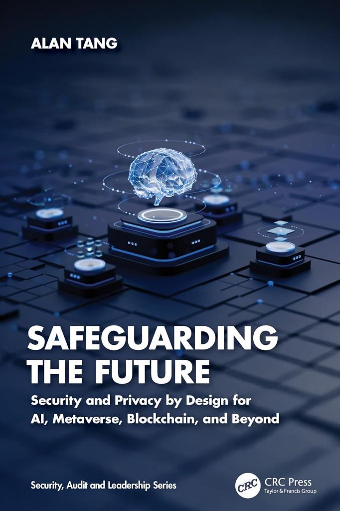 Safeguarding the Future (Security, Audit and Leadership Series) Alan Tang