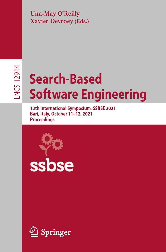 Search-Based Software Engineering: 13th International Symposium, SSBSE 2021, Bari, Italy, October 11–12, 2021, Proceedings LNCS12914 O'Reilly Devroey