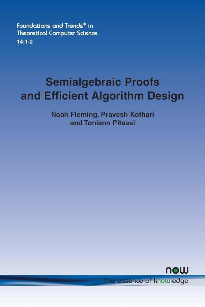 Semialgebraic Proofs and Efficient Algorithm Design Noah Fleming