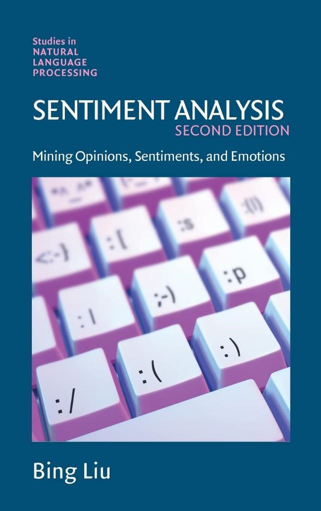 Sentiment Analysis: Mining Opinions, Sentiments, and Emotions 2nd Edition Bing Liu