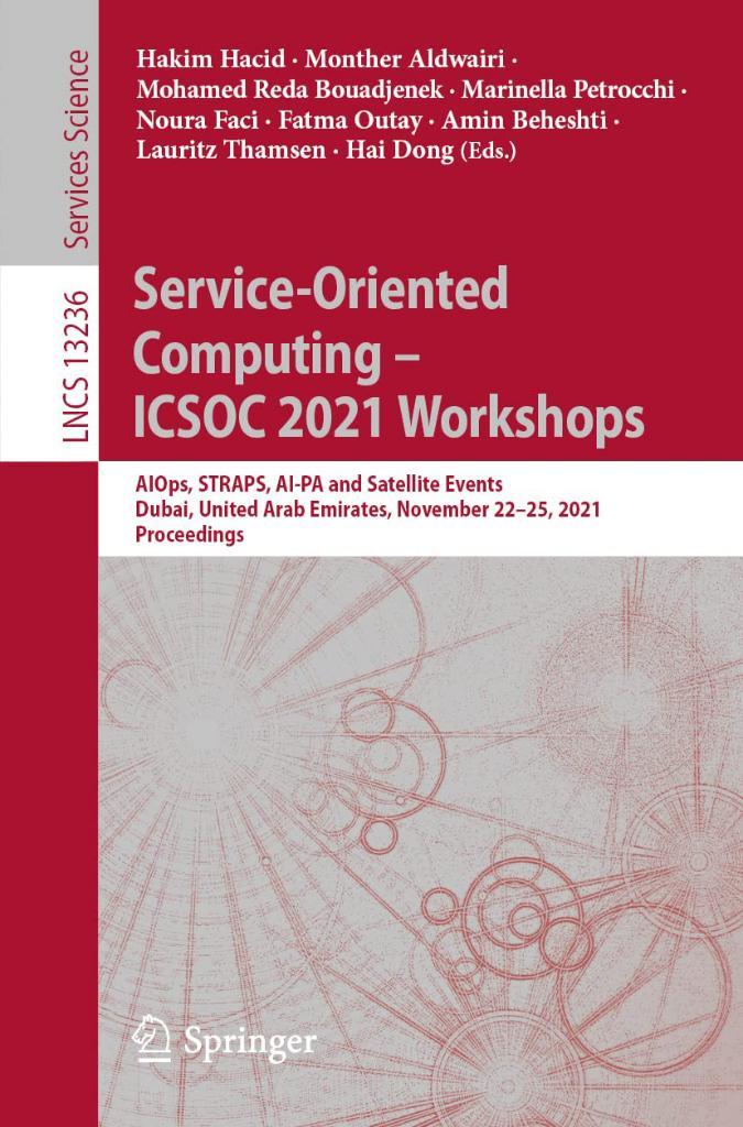Service-Oriented Computing – ICSOC 2021 Workshops: AIOps, STRAPS, AI-PA and Satellite Events, Dubai, United Arab Emirates, November 22–25, 2021, Proceedings (Lecture Notes in Computer Science, 13236) Hacid Aldwairi